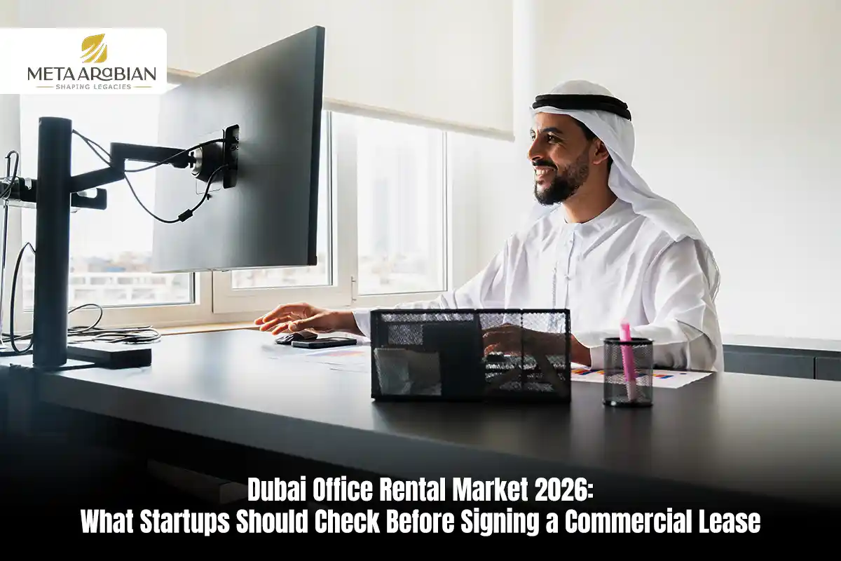 Dubai Office Rental Market 2026: What Startups Should Check Before Signing a Commercial Lease